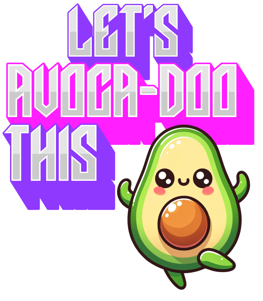 An avocado saying Let's Avoca-Doo This